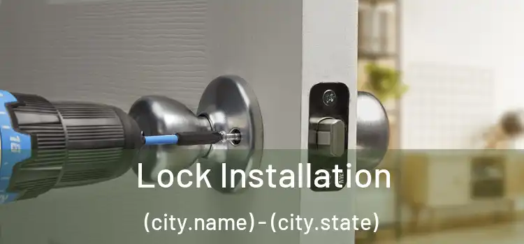  Lock Installation (city.name) - (city.state)